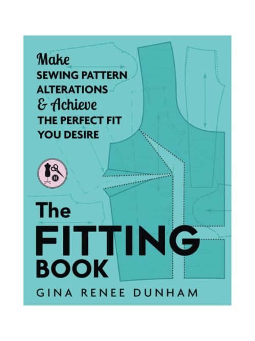 The Fitting Book: Make Sewing Pattern Alterations & Achieve the Perfect Fit You Desire